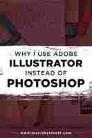 Illustrator vs. Photoshop: Which One Should I Use?